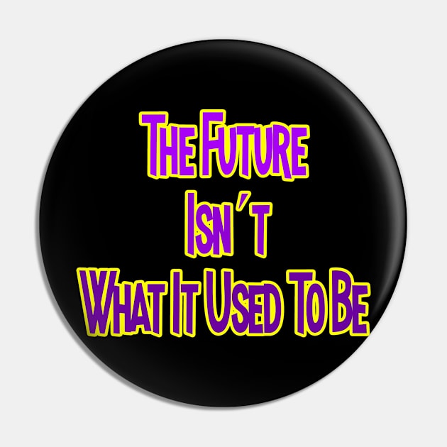 The Future Isn´t what it was to be Pin by Jakavonis
