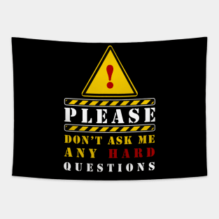PLEASE DON'T ASK ANY HARD QUESTIONS Tapestry
