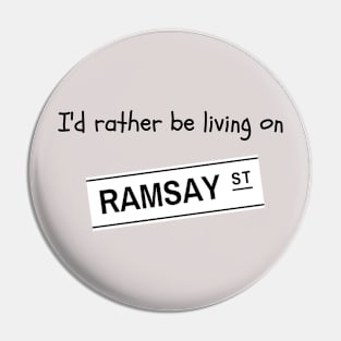 I'd rather be living on Ramsay Street Pin