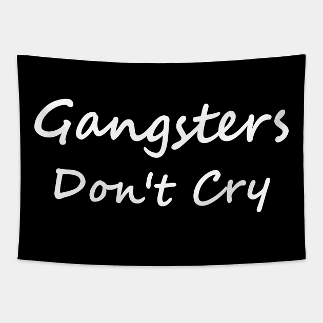 Gangsters Don't Cry Tapestry by sandyrm