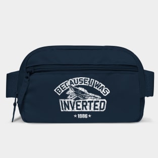 Because I Was Inverted - Top Gun Bag