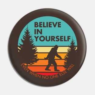 Bigfoot... Believe in Yourself | Block Font | Sunset | Reversed Pin