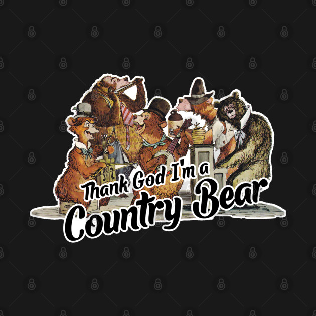 Disover Thank God I'm a Country Bear - Country Bear Jamboree - T-Shirt