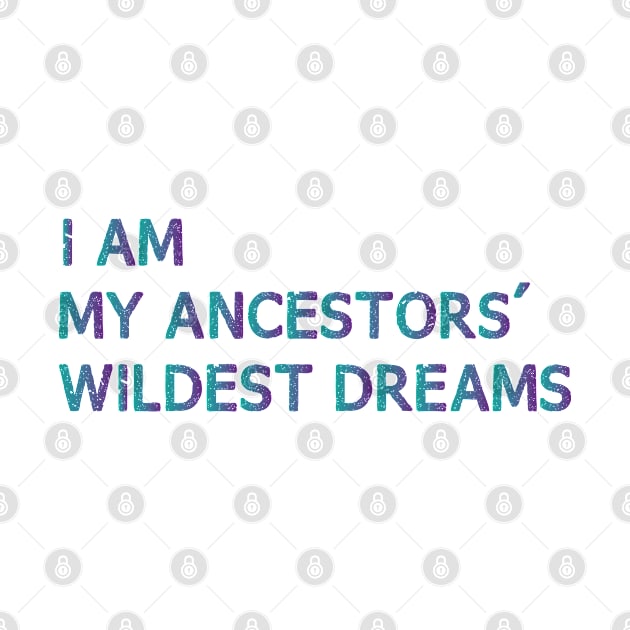 I Am My Ancestors Wildest Dreams by bisho2412