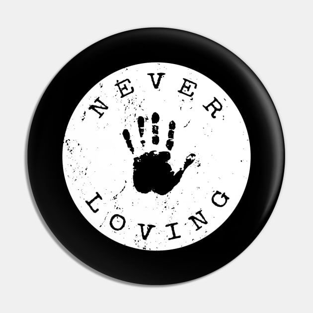 'Never Stop Loving' Radical Kindness Anti Bullying Shirt Pin by ourwackyhome