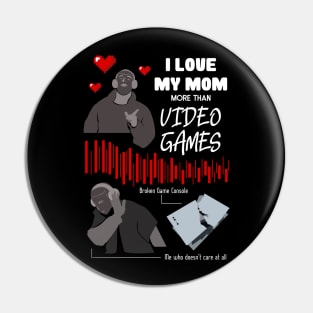 Love My Mom More Than Video Games Funny recolor 01 Pin