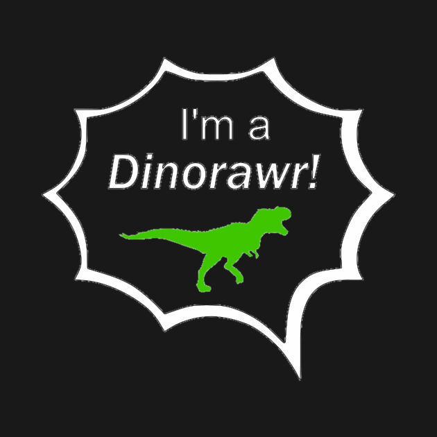 I'm a Dinorawr Dinosaur Gift by StacysCellar