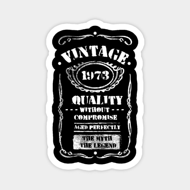 Vintage 1973 Birthday Tee Anniversary Quality Without Compromise Aged Perfectly The Myth The Legend Family Gift Magnet by NickDezArts