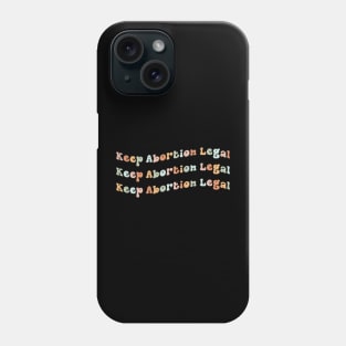 Keep Abortion Legal Phone Case