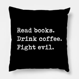 Read Books Drink Coffee Fight Evil Reading Pillow