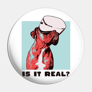 Is It Real Dog VR Illustration Art Pin