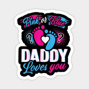 Pink Or Blue Daddy Loves You Gender Reveal Soon To Be Dad Magnet