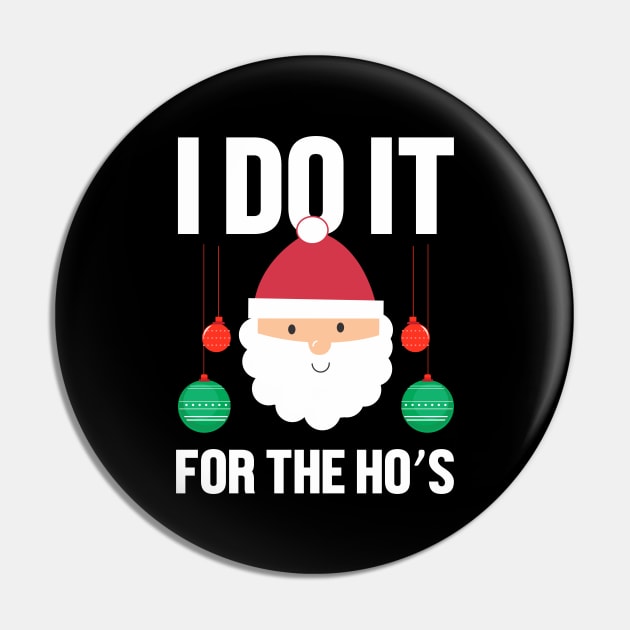 I do it for the hos Christmas gift Pin by TeeGuarantee