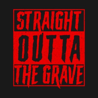 Straight Outta The Grave T-Shirt