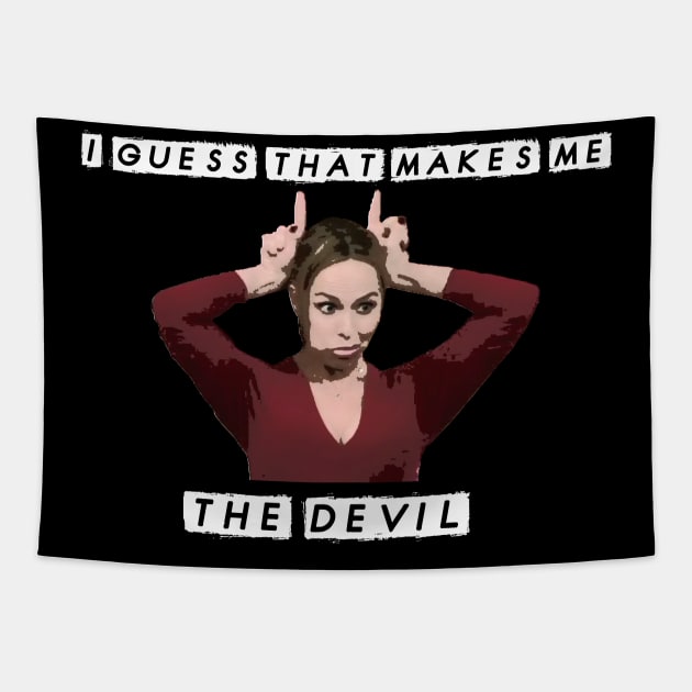 Office Quote I Guess That Makes Me The Devil Jan Levinson Tapestry by graphicbombdesigns