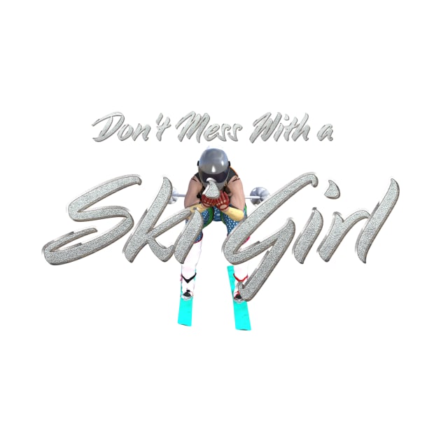 Don't Mess With a Ski Girl by teepossible