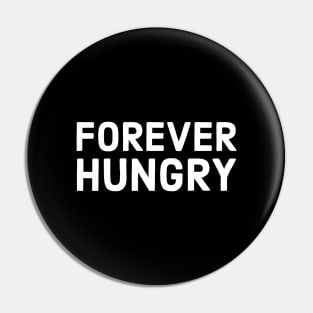 Forever Hungry Pin