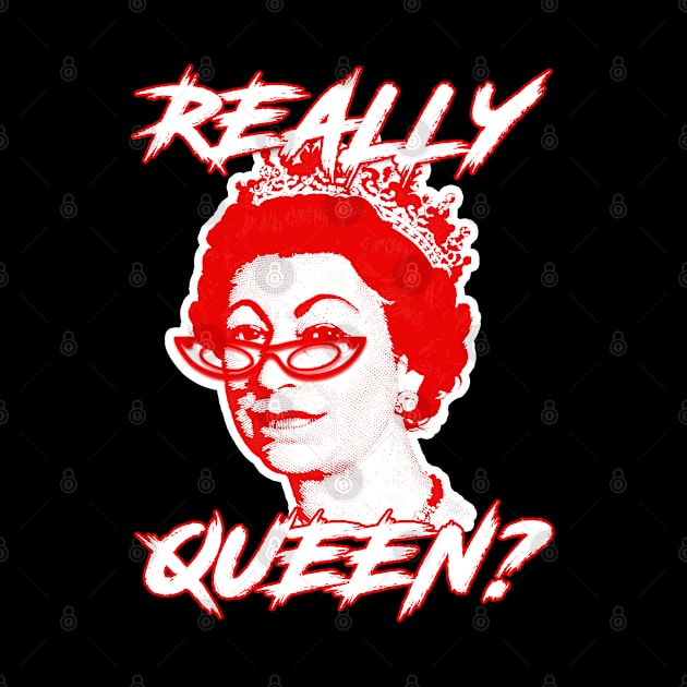 REALLY QUEEN? by LanaBanana