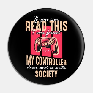 Funny Distressed Put Controller Down Re-Enter Society Funny Gamer Pin