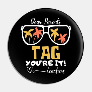 Dear Parents Tag You're It Love Teachers Pin