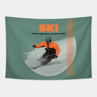 funny sport quote ''A bad day skiing beats a good day at work'' ski sports shirt orange Tapestry