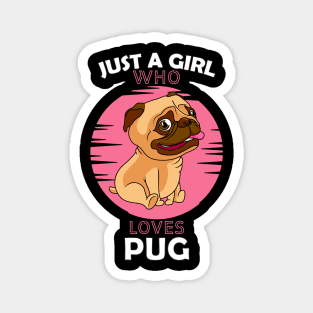 Just a Girl Who Loves PUG Magnet