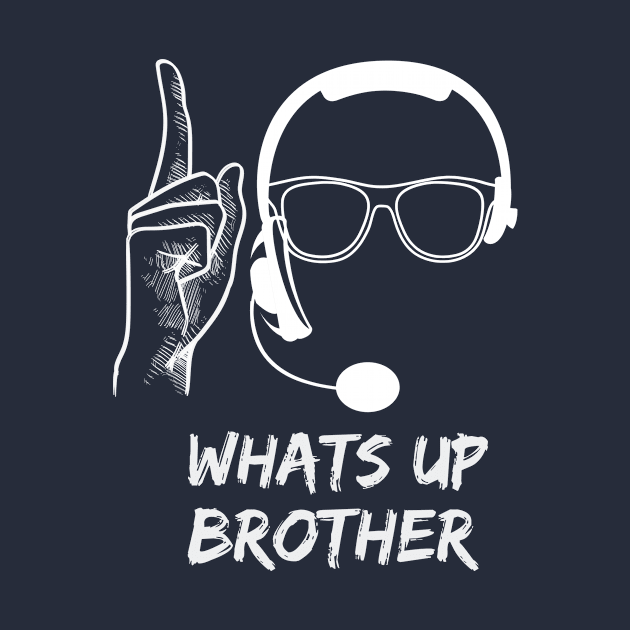 Whats Up Brother by Tuff Tees