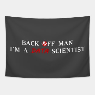 Back off man, I'm a data scientist T-Shirt Tapestry