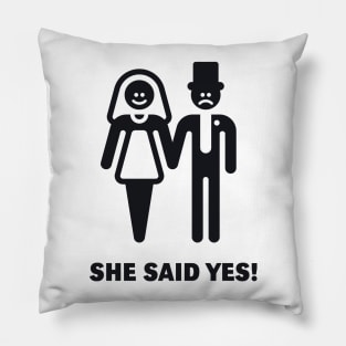 She said yes! (Wedding / Marriage / Black) Pillow