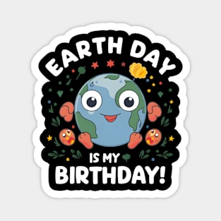 Happy Earth Day Is My Birthday Good For Lover Earth Day 2024 Magnet