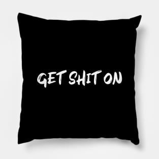 Get shit on Pillow