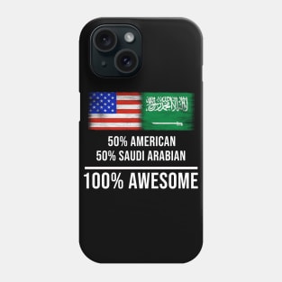 50% American 50% Saudi Arabian 100% Awesome - Gift for Saudi Arabian Heritage From Saudi Arabia Phone Case