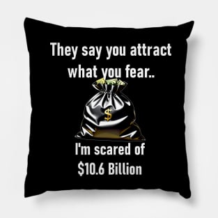 They Say You Attract What You Fear. I'm Scared Of $10.6 Billion Pillow