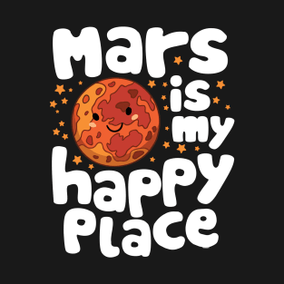 Mars is My Happy Place T-Shirt