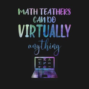 Math Teachers Can Do Virtually Anything T-Shirt