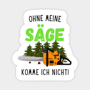 Waldarbeiter Holz Ohne Meine Säge Forstwirt Fun Magnet