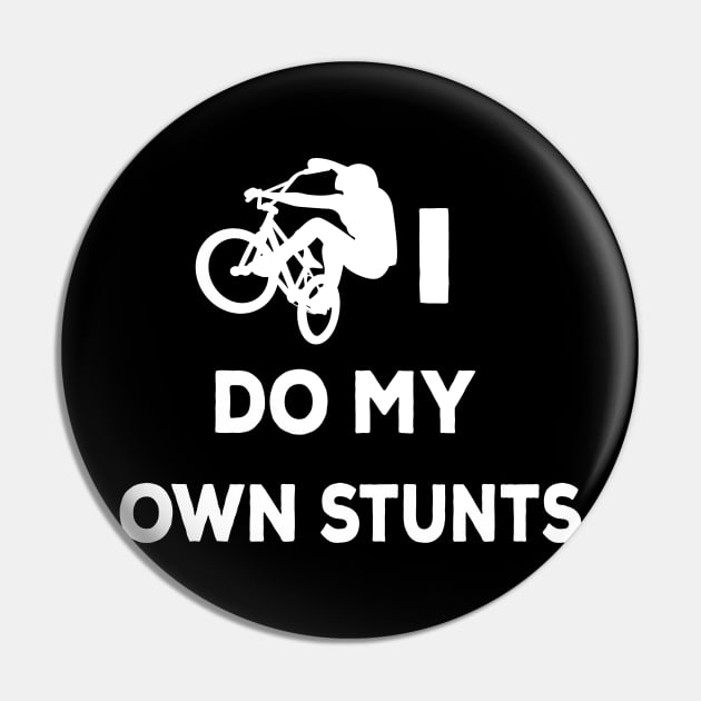 I do my own stunts bike lovers shirt bmx cycling Pin by ARTA-ARTS-DESIGNS