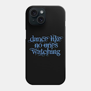 Dance Like No One's Watching Phone Case