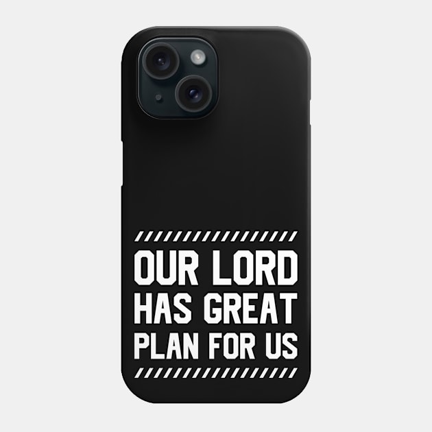 Our Lord Has Great Plan For Us Phone Case by Dojaja