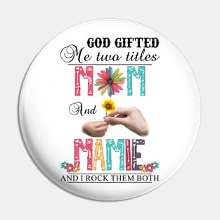 Vintage God Gifted Me Two Titles Mom And Mamie Wildflower Hands Flower Happy Mothers Day Pin