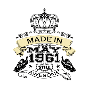 Made in May 1961 Bday T-Shirt