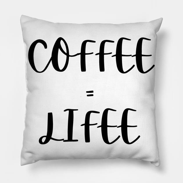 Coffee=lifee Pillow by Word and Saying