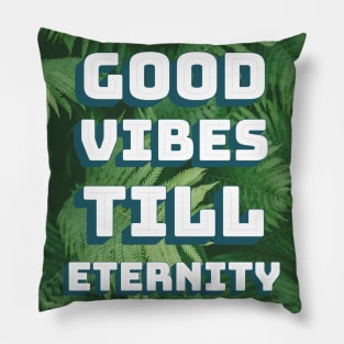 Good Vibes Till Eternity Pillow