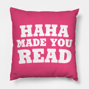 Haha Made You Read Pillow