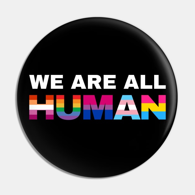 We Are All Human Pride Pin by Bunny Prince Design