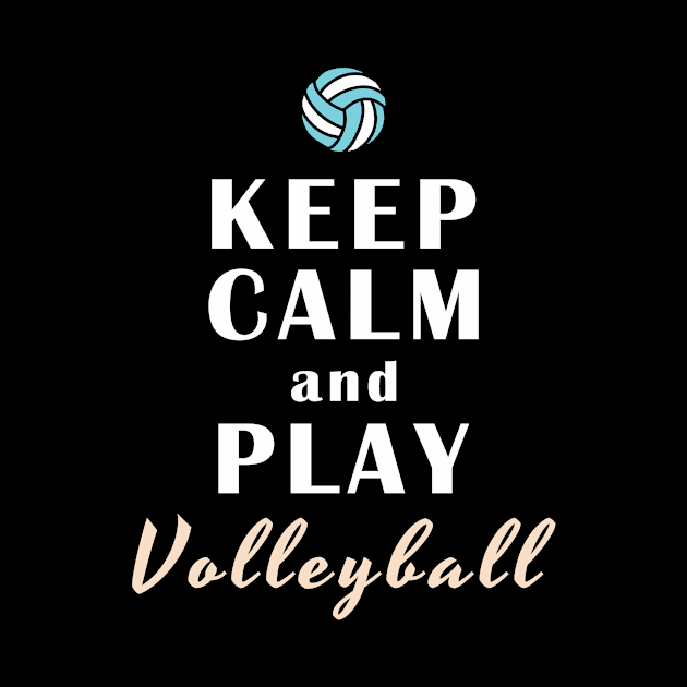 Keep Calm And Play Volleyball by Mamon