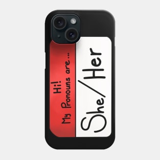 Hi my pronouns are- She/her Phone Case