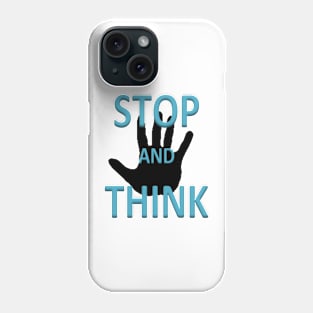 Stop and think Phone Case