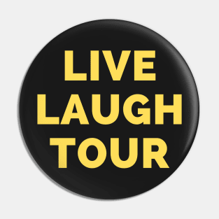 Live Laugh Tour - Black And Yellow Simple Font - Funny Meme Sarcastic Satire Pin