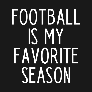 Football is my favorite season T-Shirt